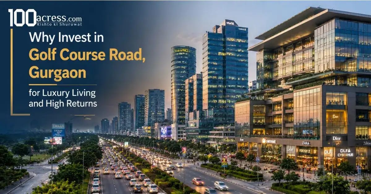 Why Invest in Golf Course Road, Gurgaon for Luxury Living and High Returns